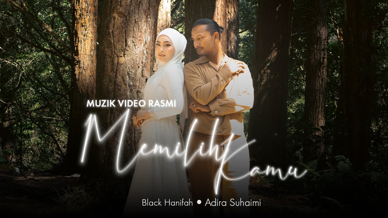 Memilih Kamu - Black Hanifah & Adira Suhaimi | Muzik Video Rasmi
