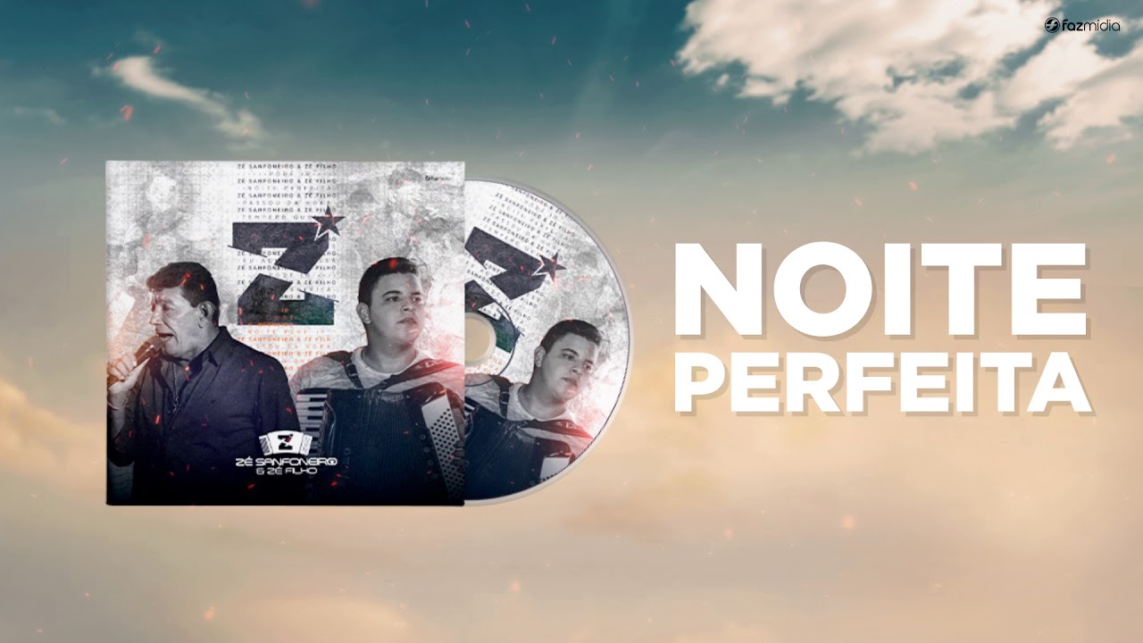 Zé Sanfoneiro e Zé Filho - Noite Perfeita (EP Pode Ir)
