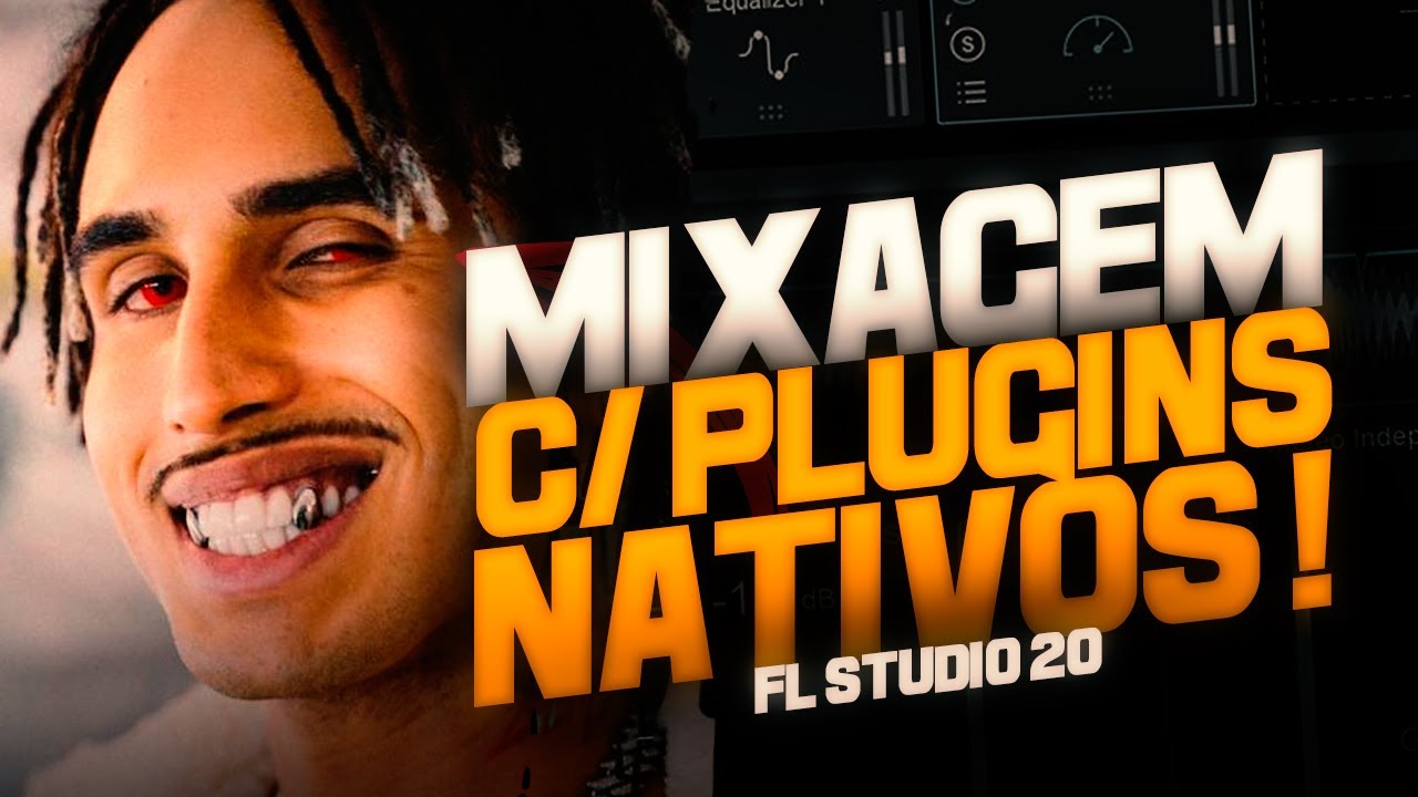 COMO MIXAR UM TRAP COM PLUGINS NATIVOS | FL STUDIO 20
