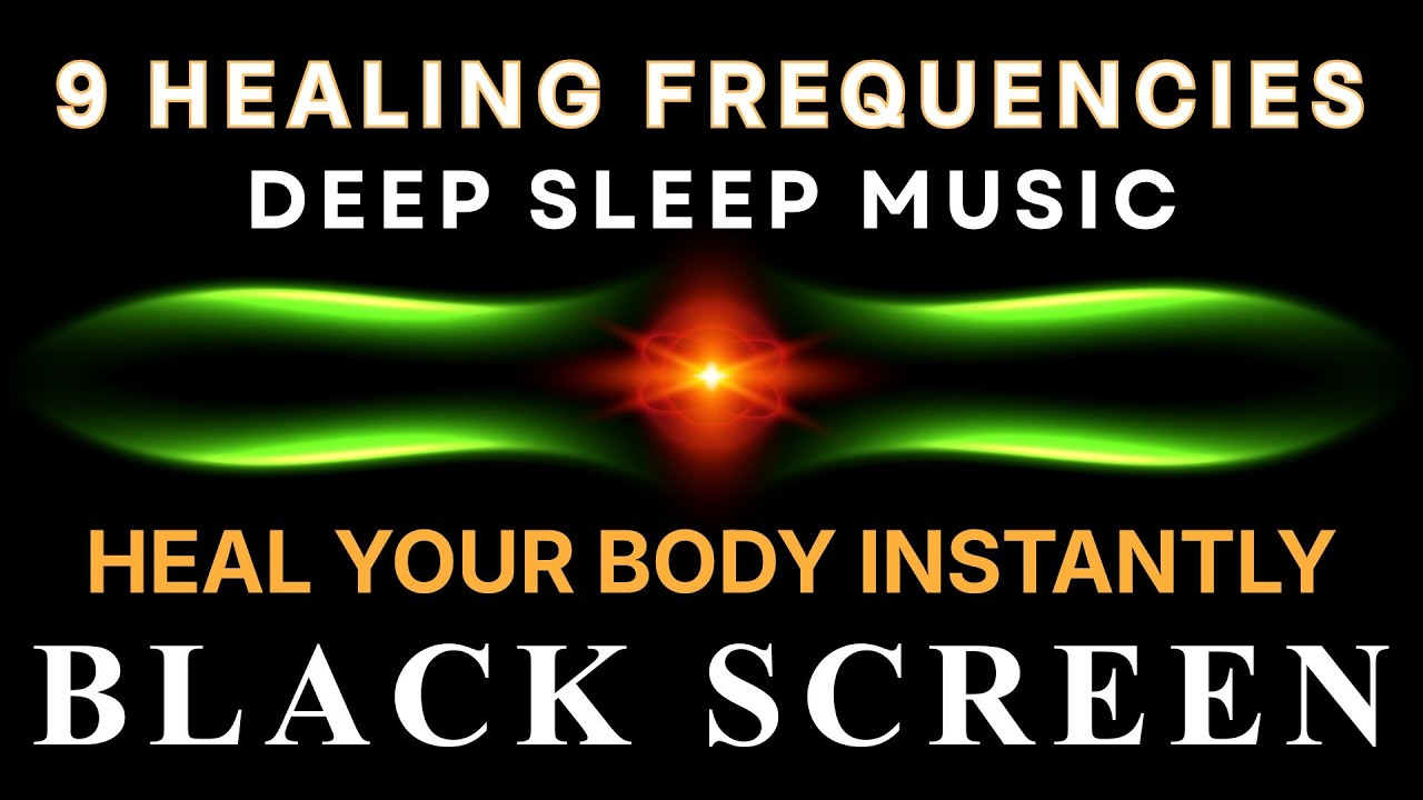 BLACK SCREEN DEEP SLEEP MUSIC ☯ All 9 Solfeggio Frequencies ☯ Heal Your Body Instantly