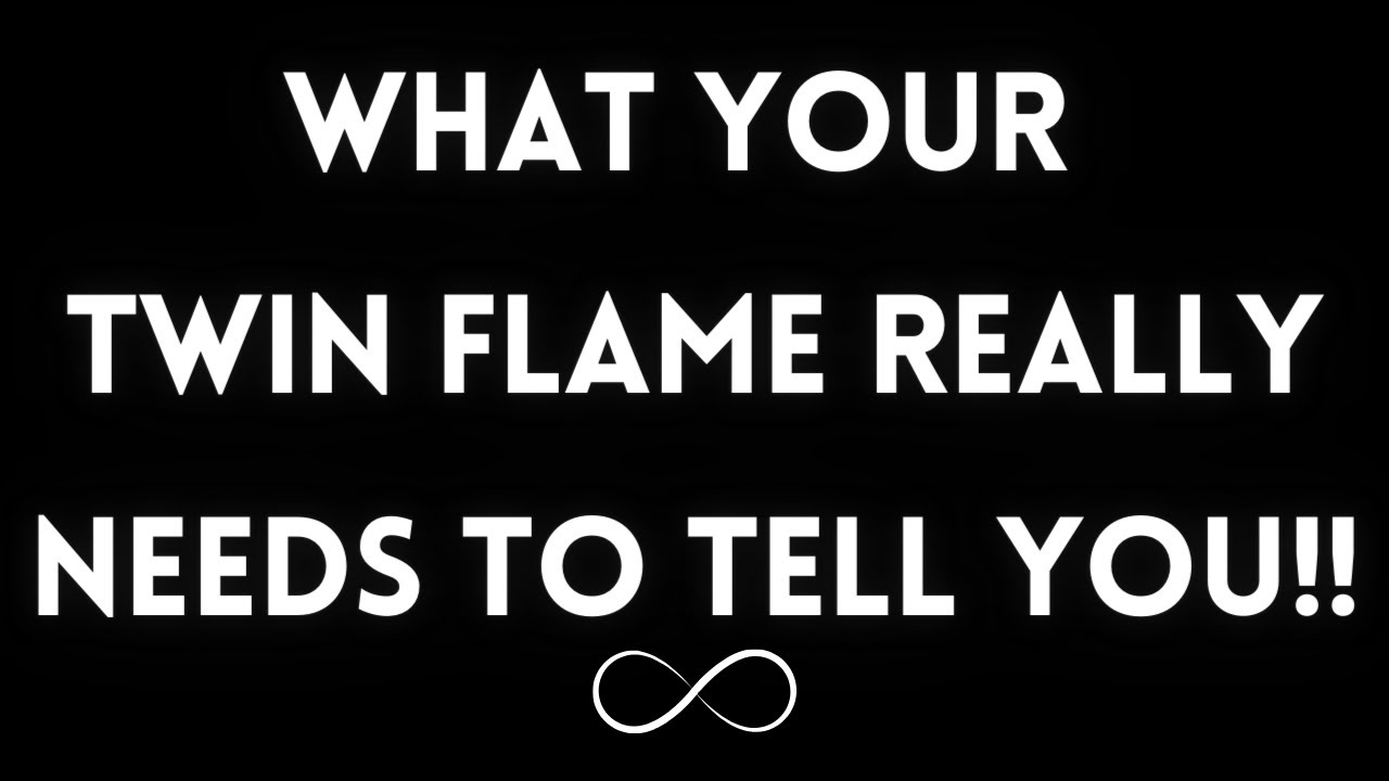 TWIN FLAME LOVE TODAY - WHAT YOUR TWIN FLAME REALLY NEEDS TO TELL YOU!!
