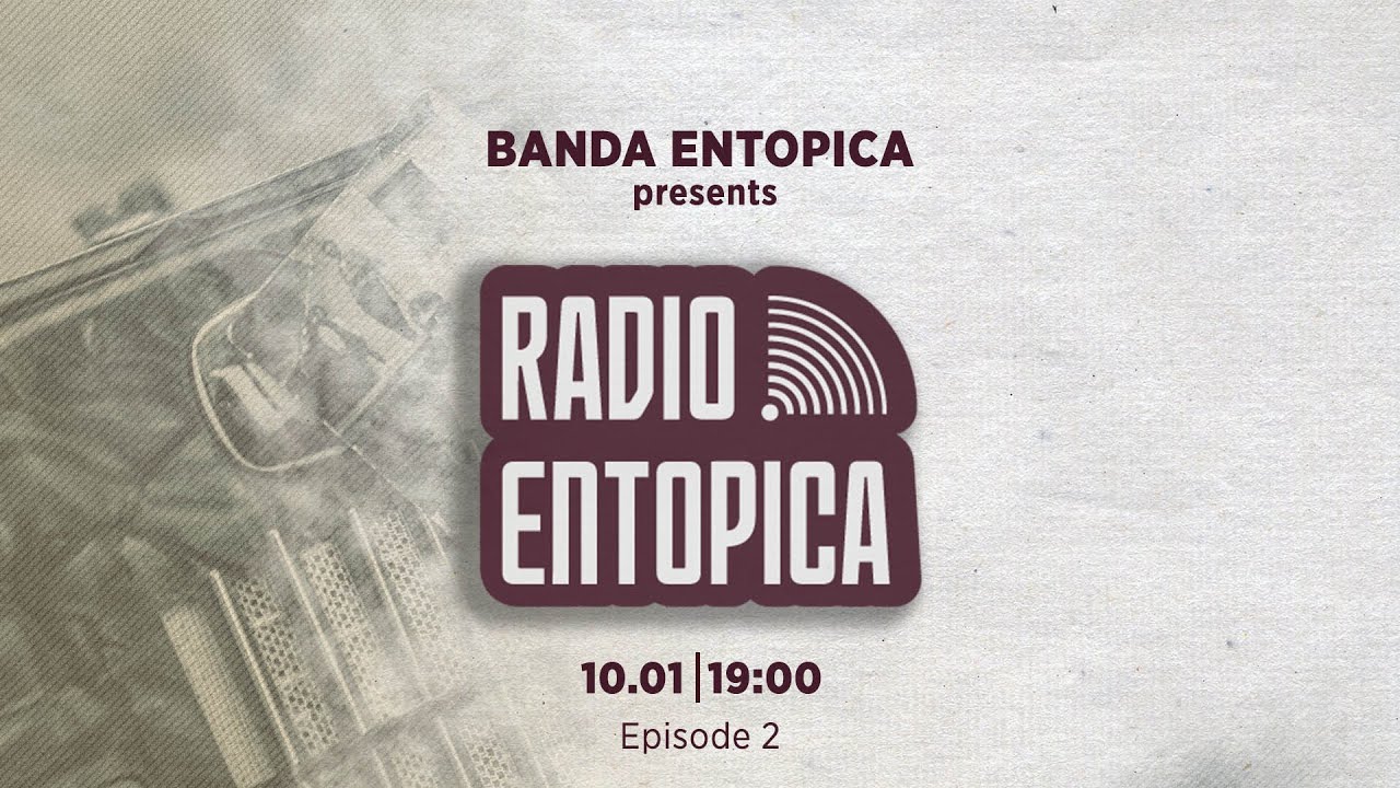 Radio Entopica || Ep.2