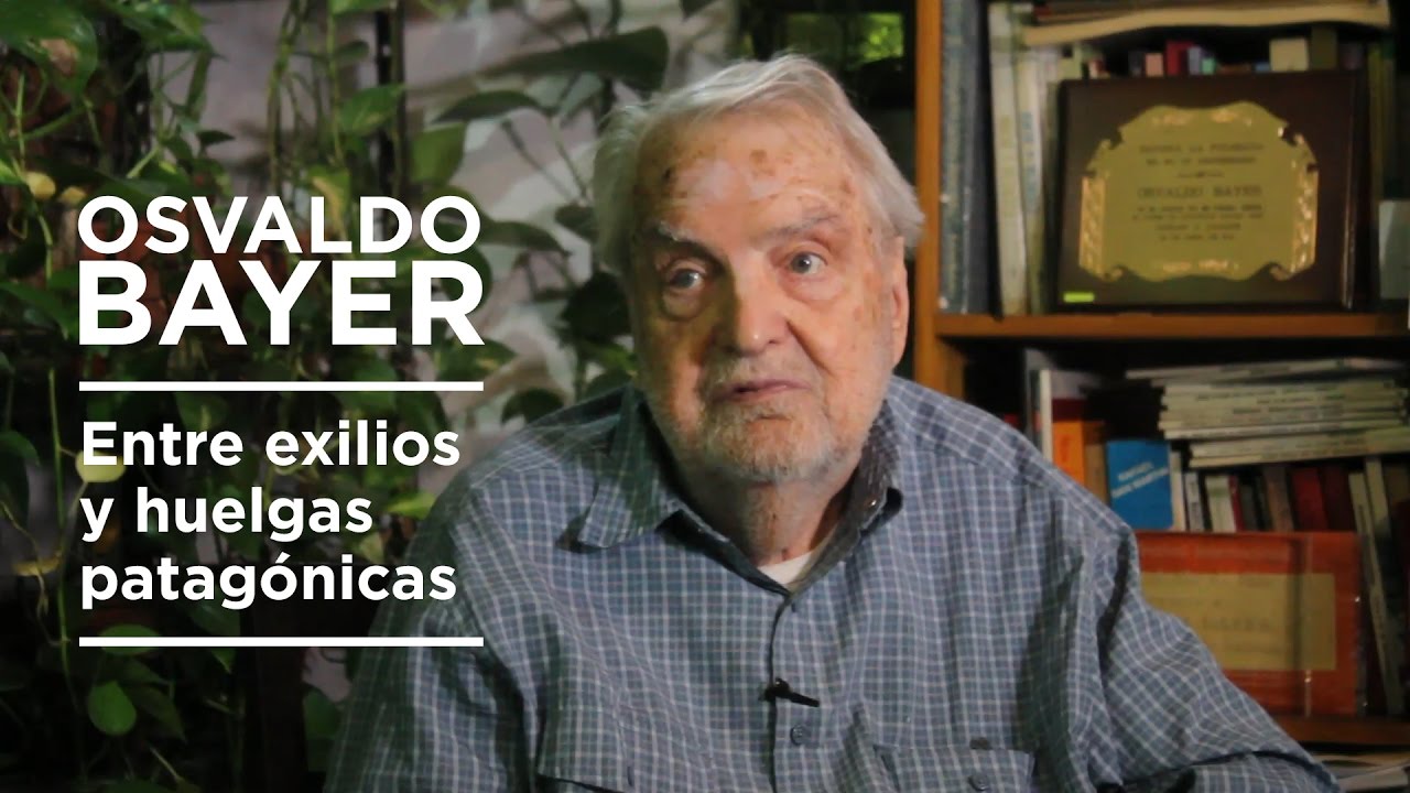 Osvaldo Bayer: entre exilios y huelgas patagónicas