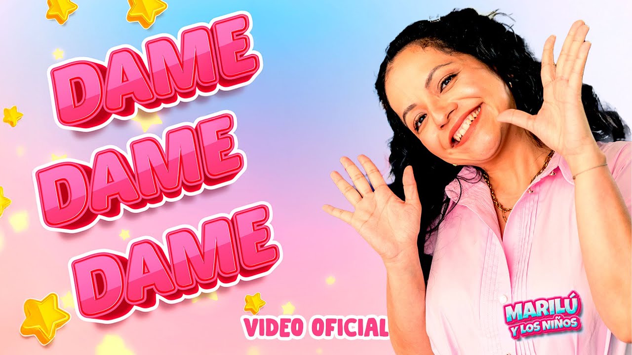 Dame Dame Dame🫴🏼| Marilú Y Los Niños🥳 | Música Para Niños