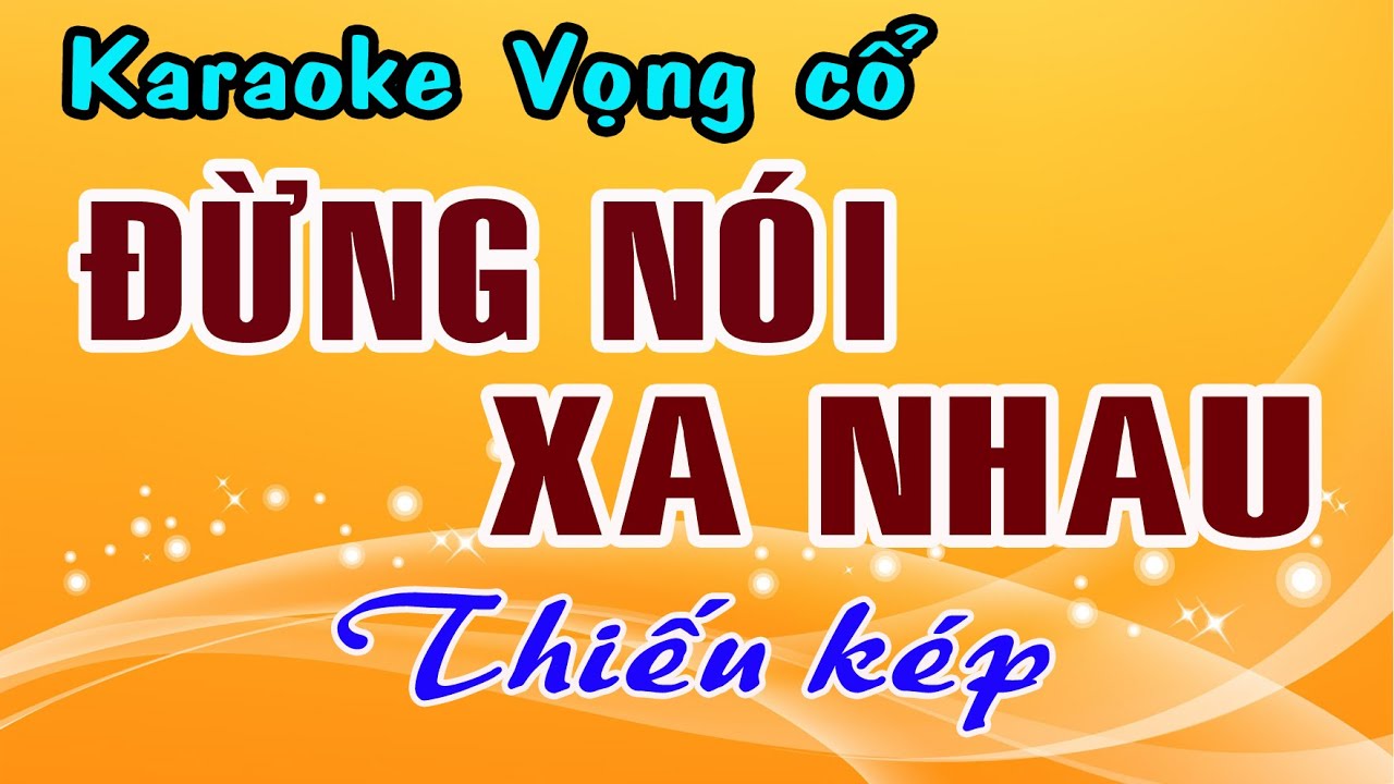Karaoke vọng cổ ĐỪNG NÓI XA NHAU - THIẾU KÉP [ Hát cùng Thu Trang ]