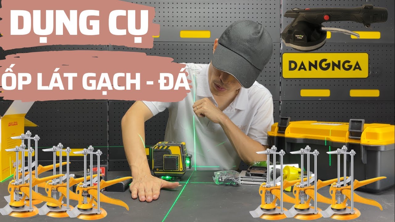 Dụng Cụ Hỗ Trợ Ốp Lát Gạch - Đá Cho Anh Em Xây Dựng