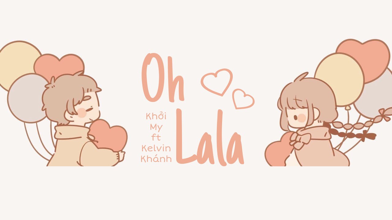 OH LA LA - Khởi My ft. Kelvin Khánh [Lyrics Video]