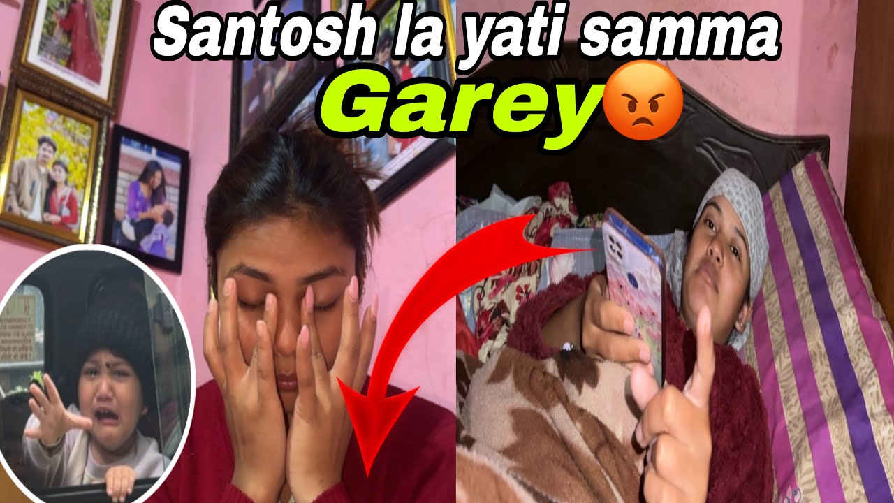 Santosh la Garda Yati samma vayo😭!! Malai kina yati darai pida dako🥺