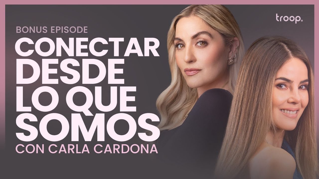 Conectar Desde Lo Que Somos con Carla Cardona