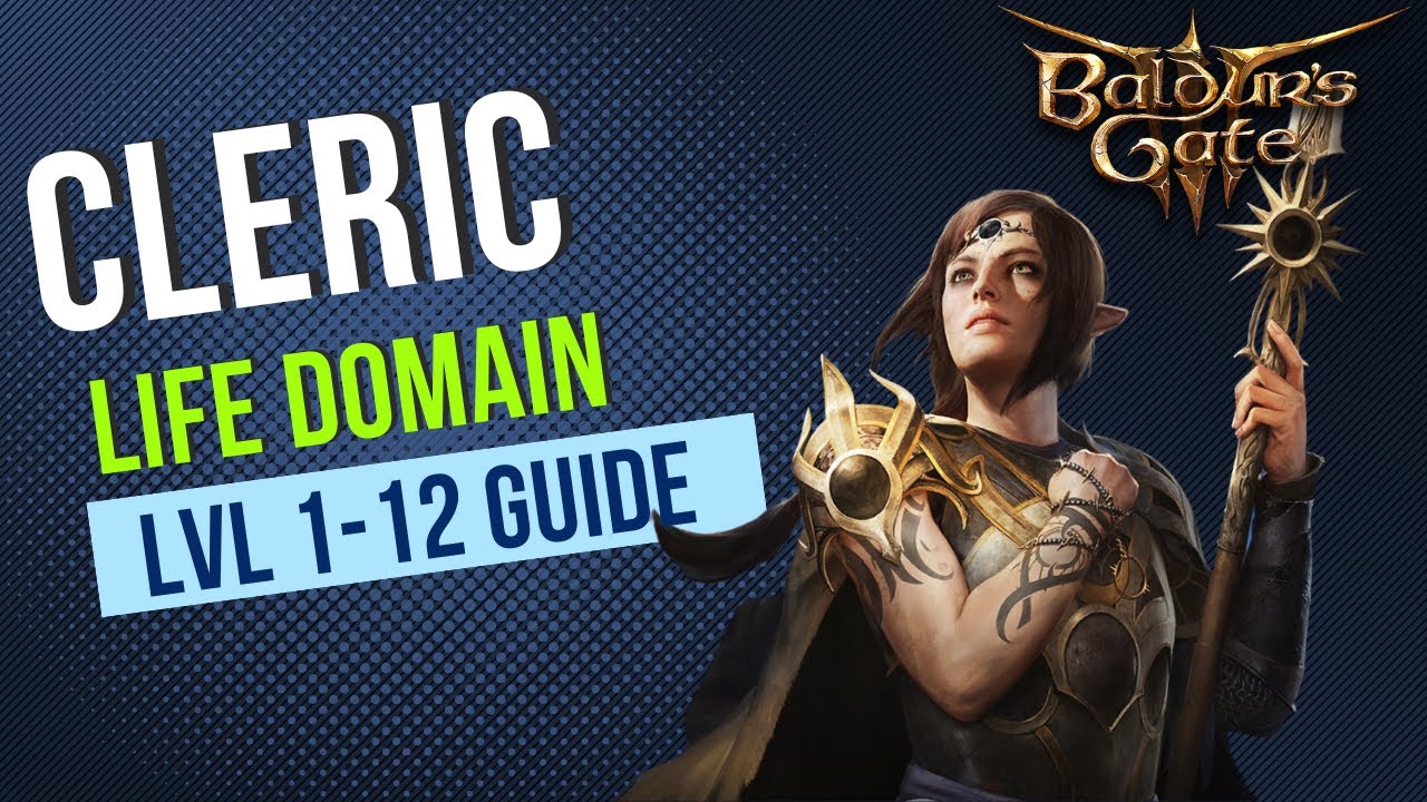 Baldur's Gate 3 Cleric Guide - Life Domain Subclass - Level 1-12 Guide