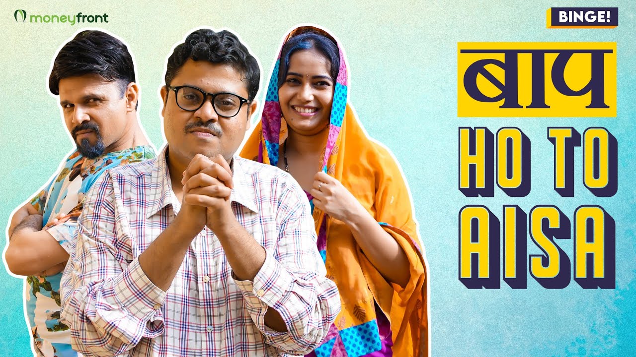 Binge! | Love vs Arranged Marriage: Baap Ho Toh Aisa | Ft. Badri Chavan