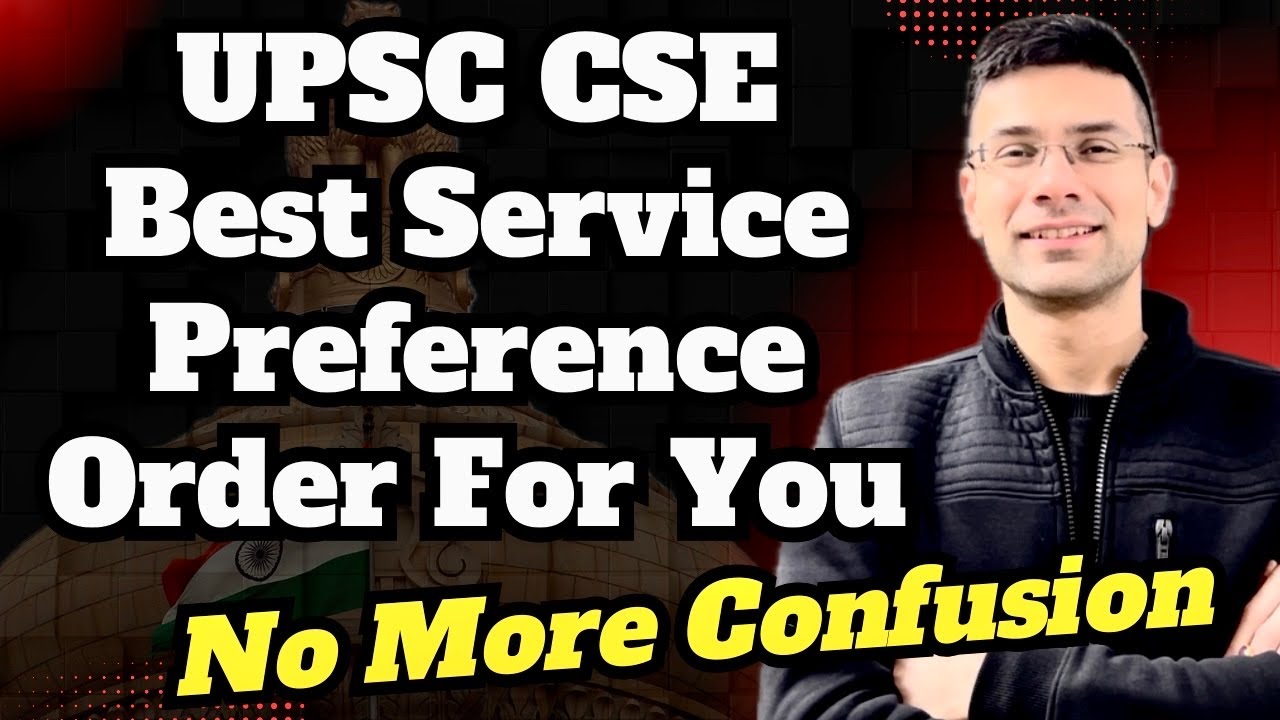 UPSC Best Service Preference Order For You | No More Confusion in UPSC Form Filling | IAS 2025
