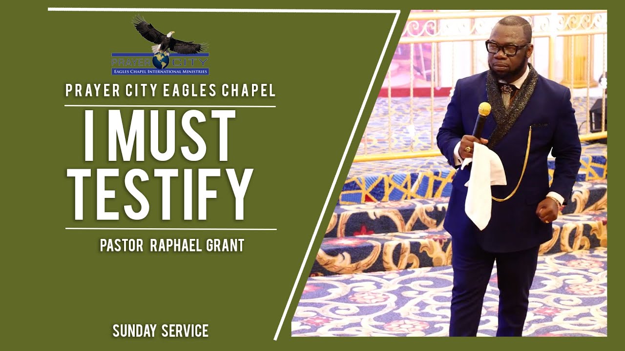 I MUST TESTIFY | BY PASTOR RAPHAEL GRANT