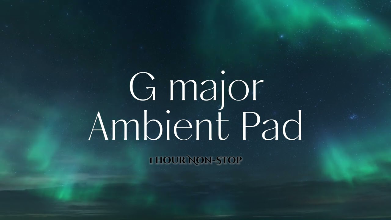 G Major Pad - WORSHIP, MEDITATION AMBIENCE PAD (60 MINUTE NON-STOP)