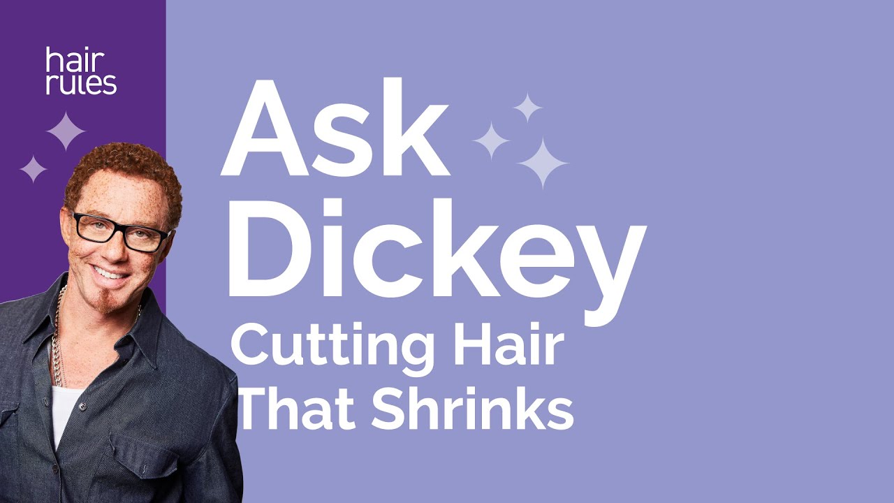 Ask Dickey! E14: Cutting Hair That Shrinks