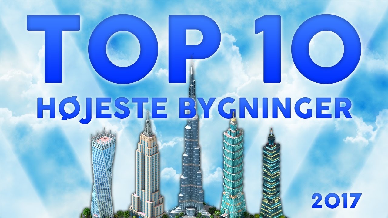 Top 10 Verdens H&oslash;jeste Bygninger (2017)