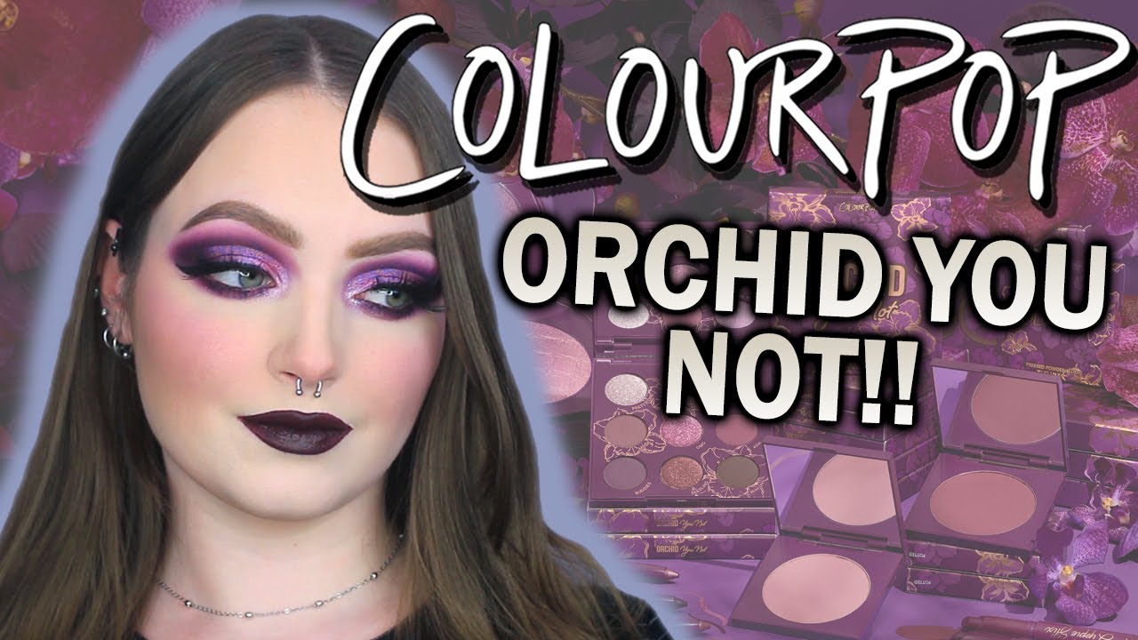 COLOURPOP ORCHID YOU NOT COLLECTION REVIEW AND TUTORIAL