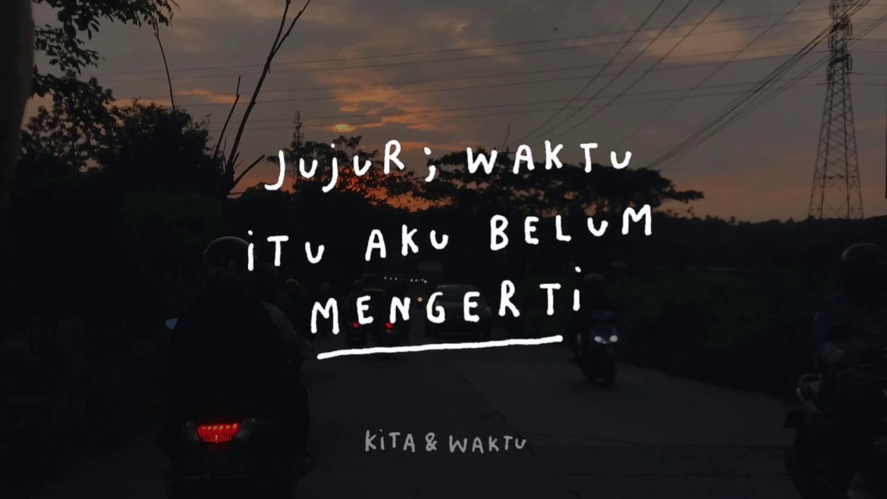 Jujur; waktu itu aku belum mengerti - Podcast Kita & Waktu Eps. 40