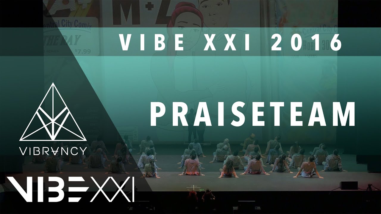 PraiseTEAM | VIBE XXI 2016 [@VIBRVNCY 4K] @praiseteamstudio #VIBEXXI