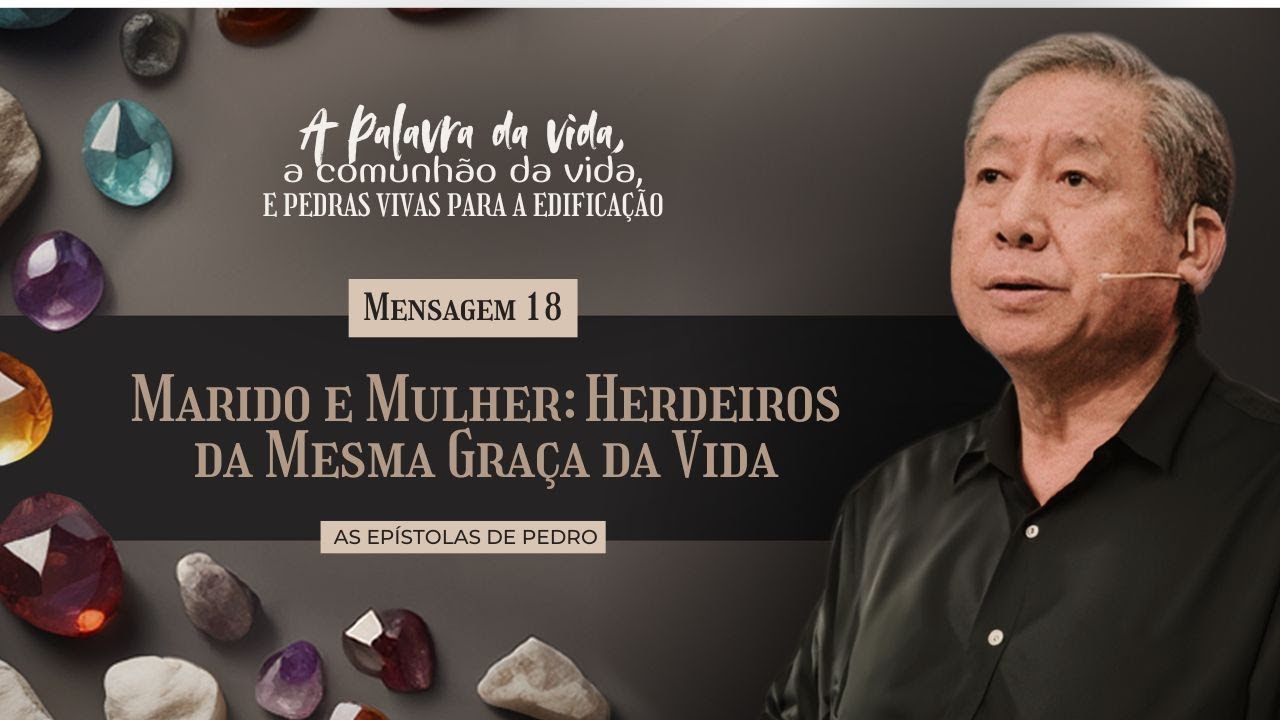 Mensagem 18 - Marido e Mulher: Herdeiros da Mesma Graça da Vida