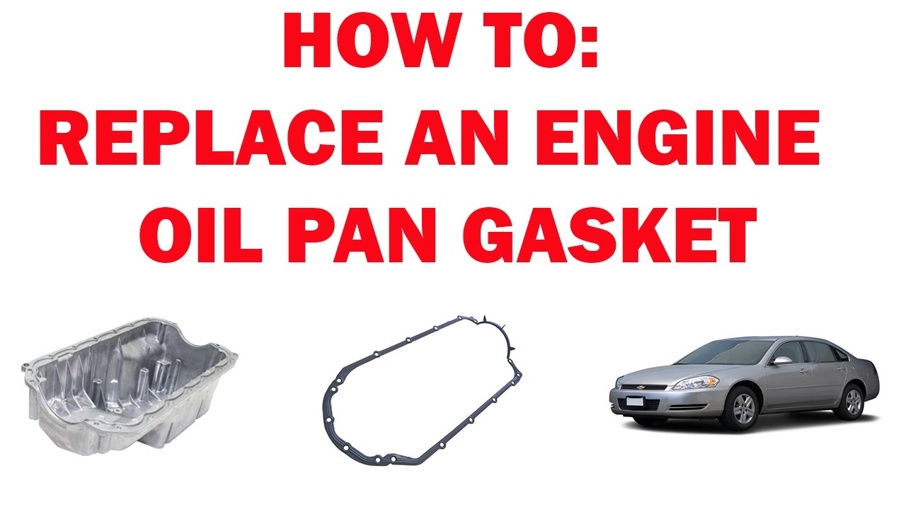 Engine oil pan gasket Replacement - (Impala 2006-2016)