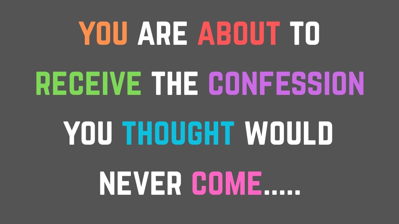 You Are About To Receive The Confession You Thought Would Never Come || Psychology Facts