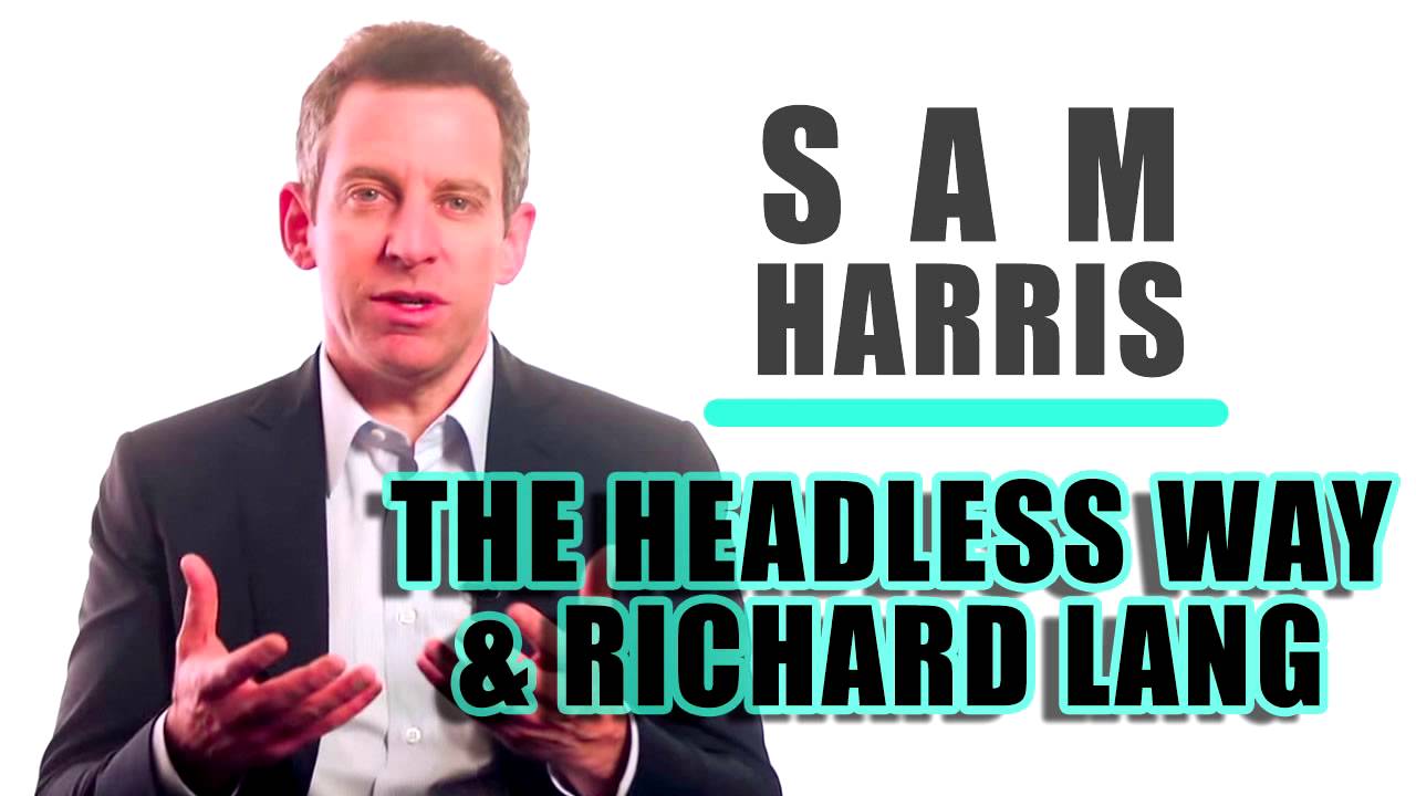Sam Harris - The Headless Way & Richard Lang