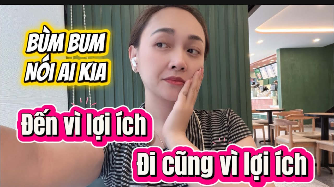 Bùm Bum nói thẳng: đến vì lợi ích, đi cũng vì lợi ích