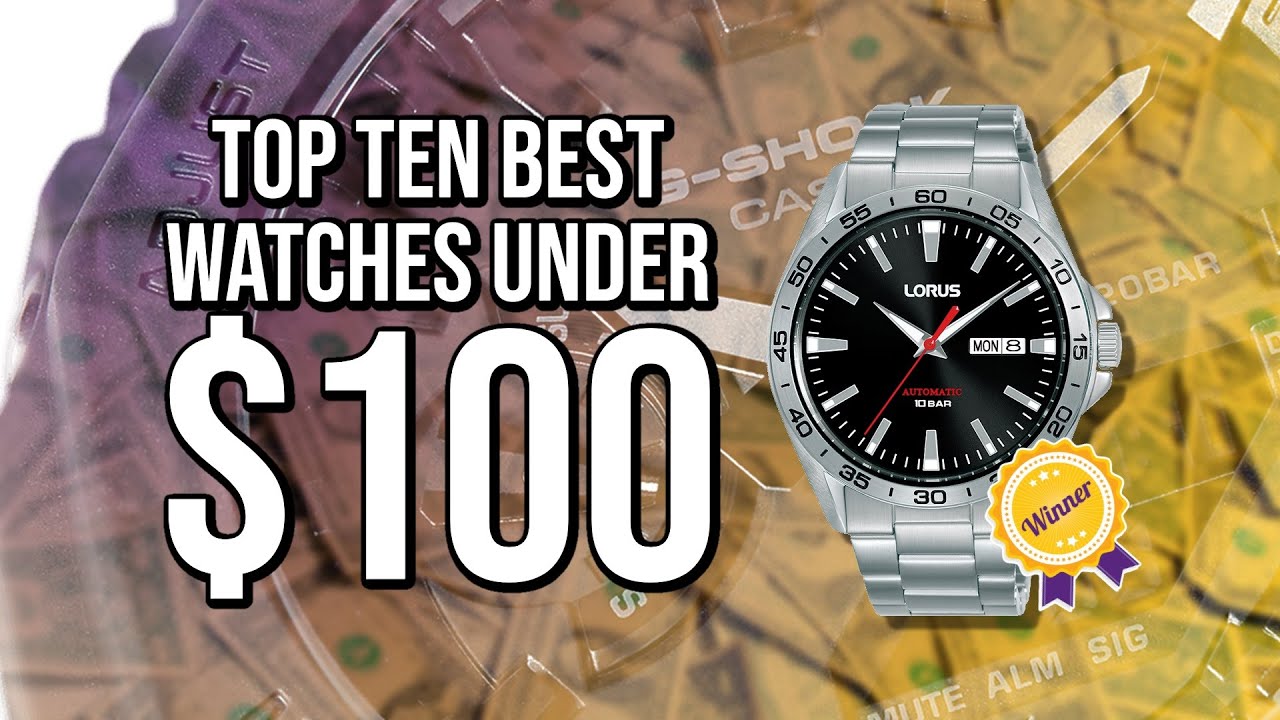 Top Ten Best Watches Under $100