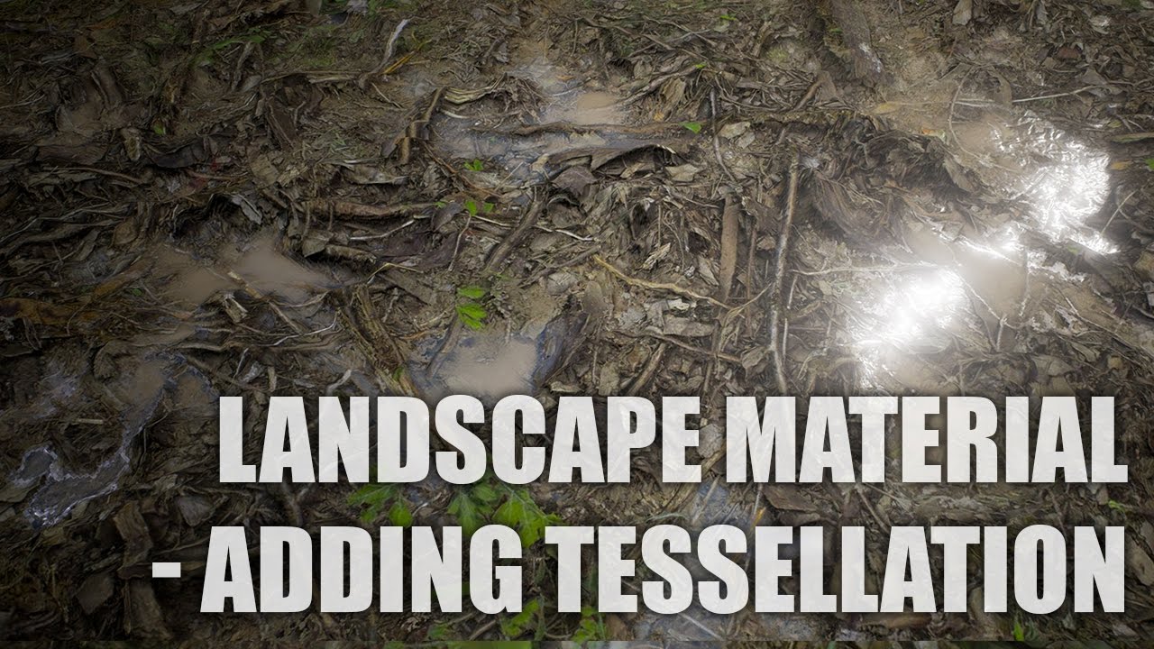 Landscape Material Tutorial - Adding Tessellation (Unreal Engine 4)
