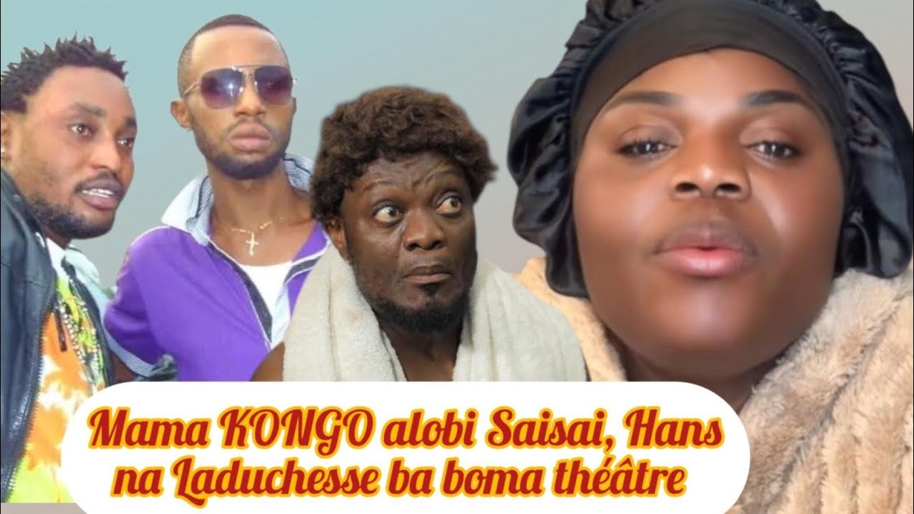 MAMA KONGO DECLARE QUE SAISAI, HANS ET LA DUCHESSE NDE BABOMA THÉÂTRE 