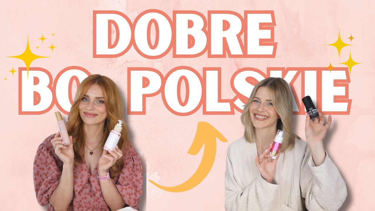 DOBRE BO POLSKIE: najlepsze polskie kosmetyki! | TYCH PRODUKTÓW UŻYWAMY OD LAT! *best of the best!*