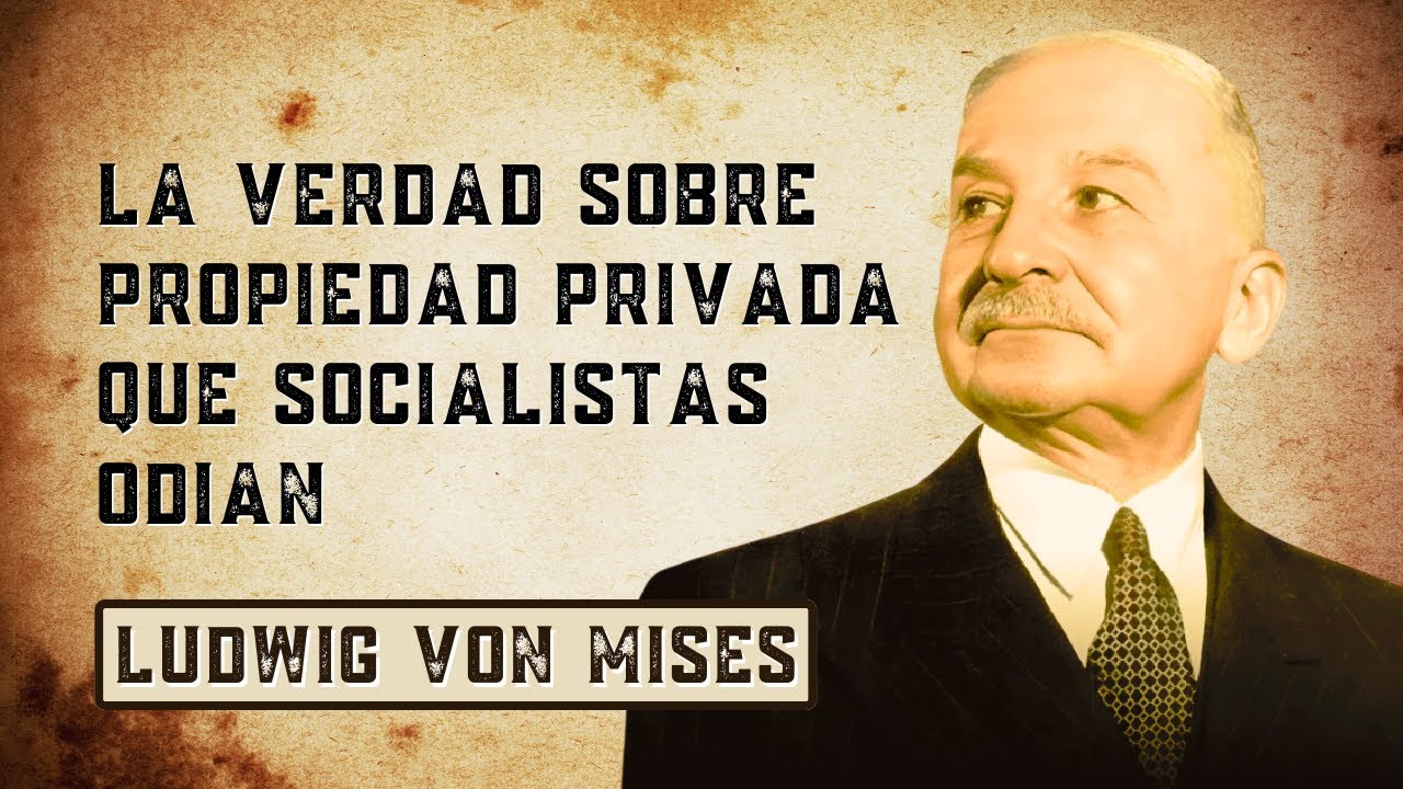 ¿Por qué Mises consideraba la PROPIEDAD PRIVADA sagrada?