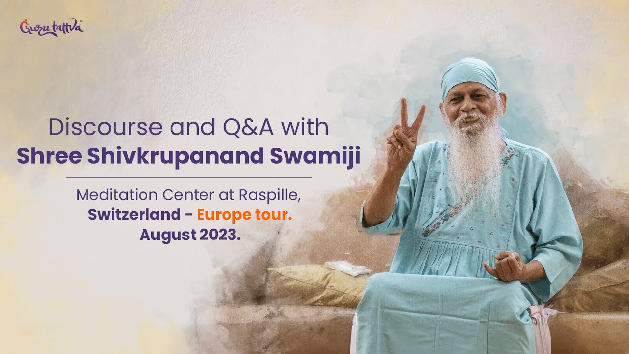 Shree Shivkrupanand Swamiji - Discourse and Q&A session | Switzerland - Europe Tour 2023 |