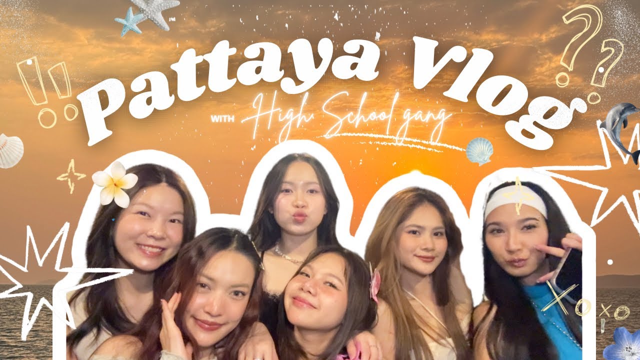 Pattaya Vlog | with my high school gangster 🧘🏻‍♀️🌊👙☀️