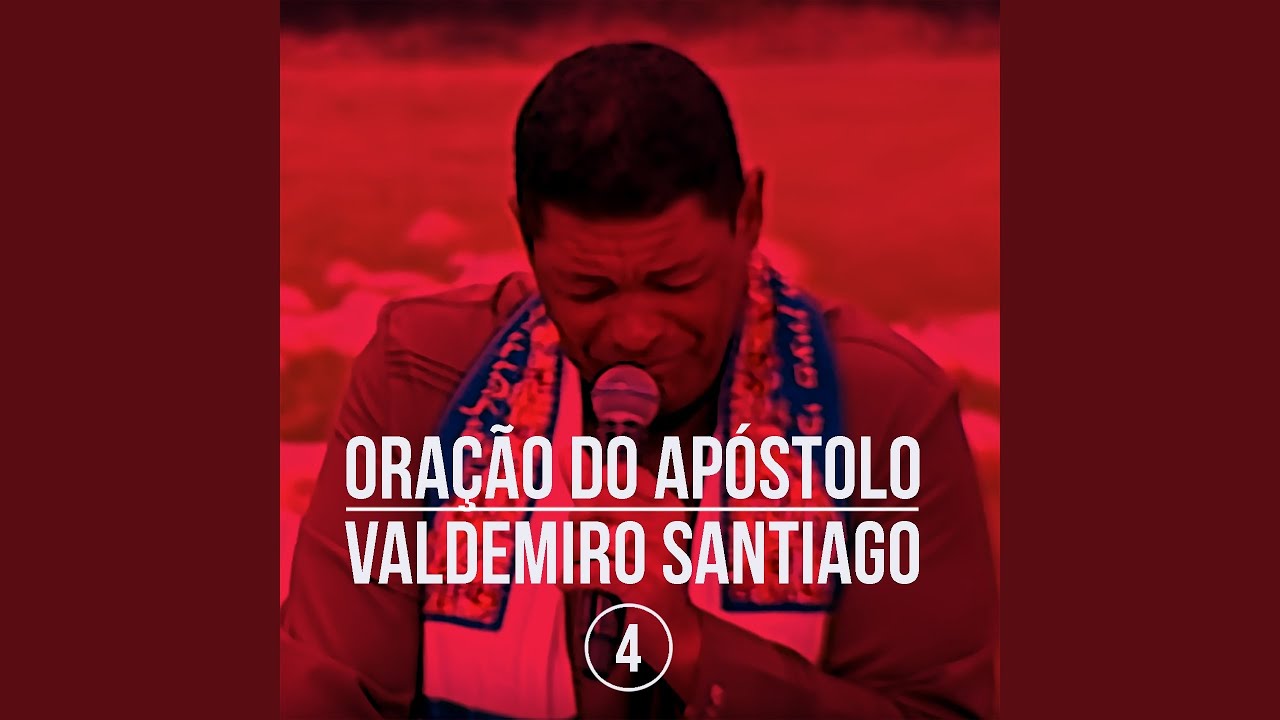 Oração do Apóstulo Valdemiro Santiago, Pt. 4
