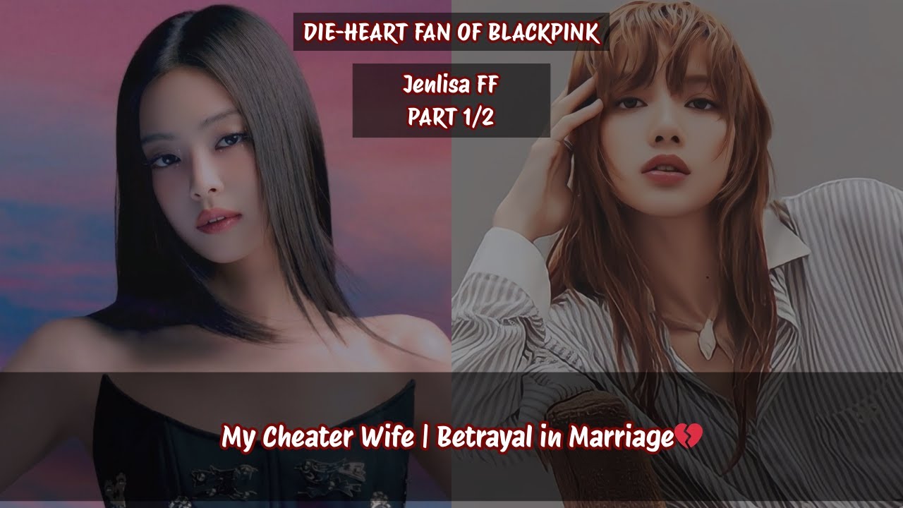 Jenlisa ff | My Cheater Wife | Betrayal in Marriage💔 #jenlisa #jenlisaff #jenlisastory