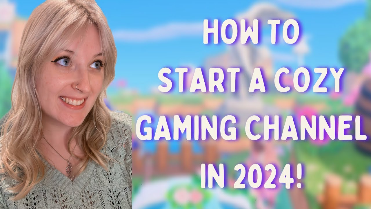 How to Start a COZY GAMING CHANNEL IN 2024!!!