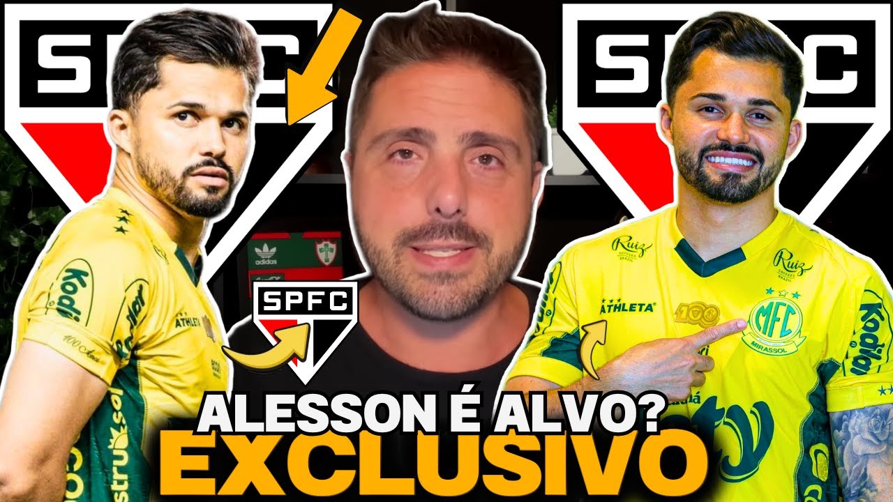 🚨EXCLUSIVO🚨| ALESSON NO S&Atilde;O PAULO?🚨| TRICOLOR RESPONDE SE QUER O ATACANTE DO MIRASSOL!🚨| CONFIRA!