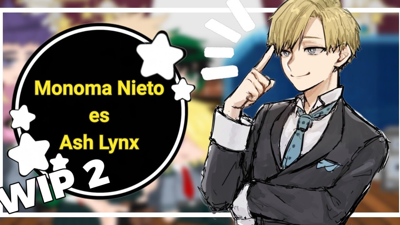 Bnha reacciona(react to) a Monoma Neito es Ash Lynx || ships || Bnha x Banana Fish || WIP 2 || 🇦🇷🇺🇲
