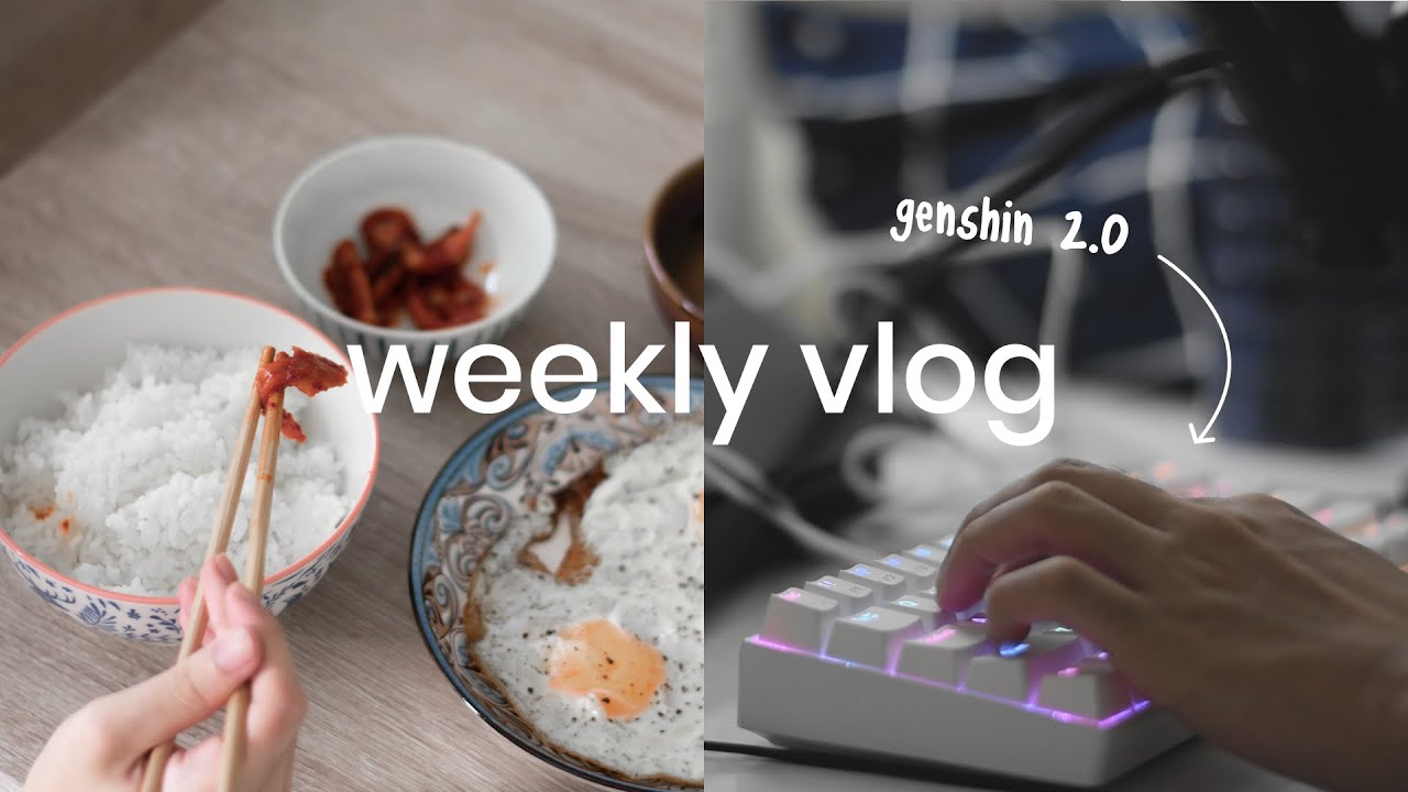 weekly vlog | lots of eating, playing Genshin 2.0