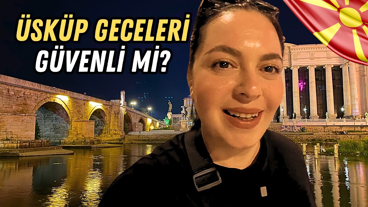 Üsküp’te Gece Tek Başıma Yürüdüm 🇲🇰 