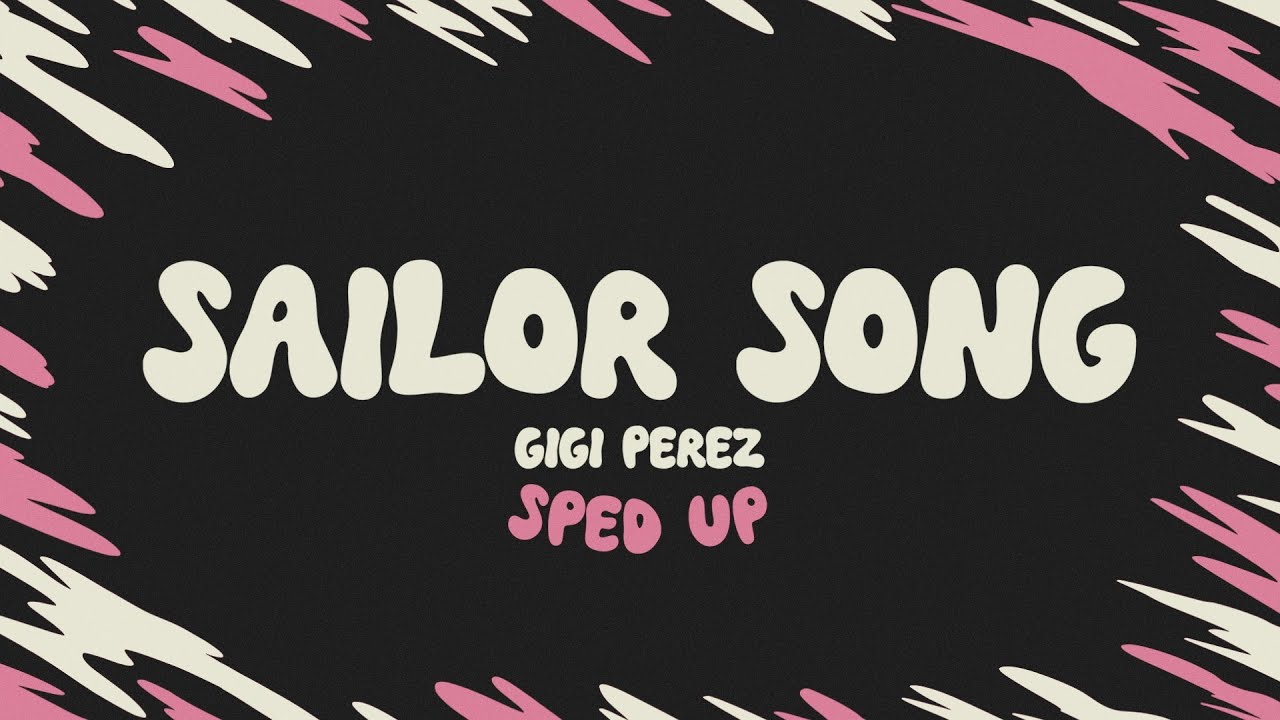 Gigi Perez - Sailor Song (sped up + lyrics) (TikTok Version)