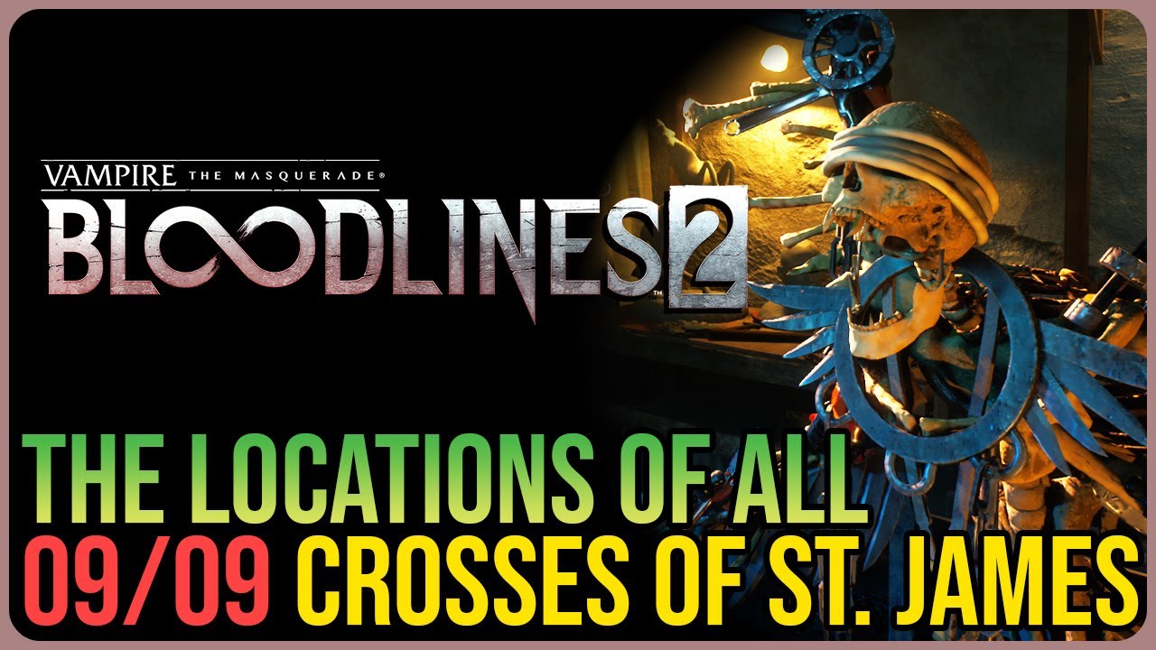 All 9 Cross of Saint James Locations &ndash; Bloodlines 2