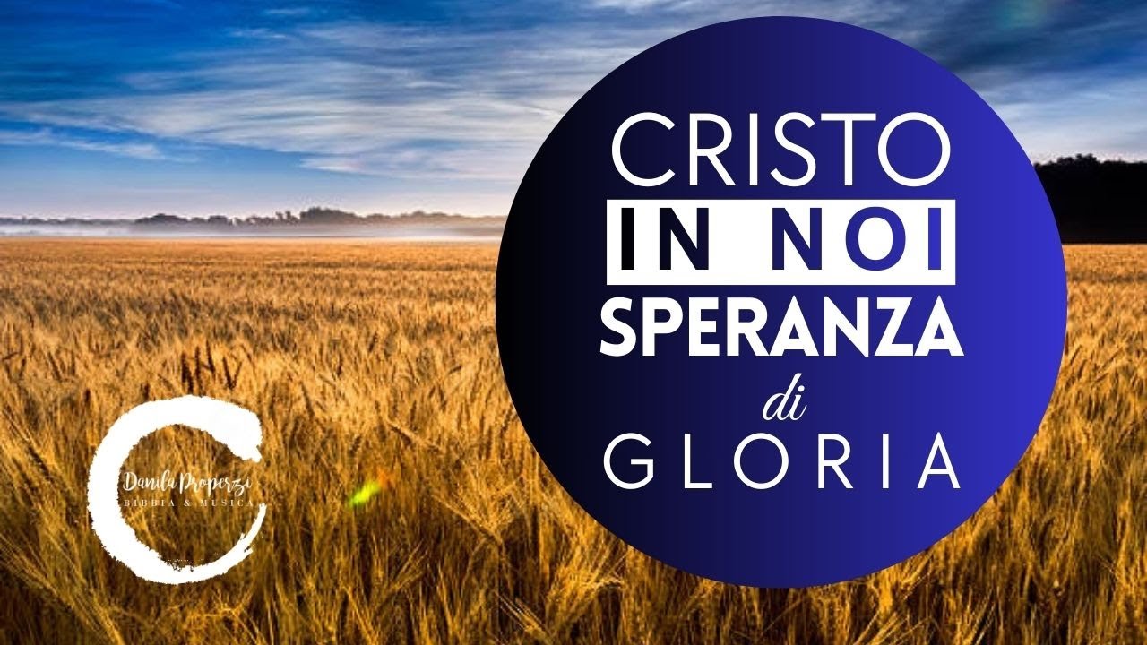 Cristo in noi, speranza di gloria - Danila Properzi