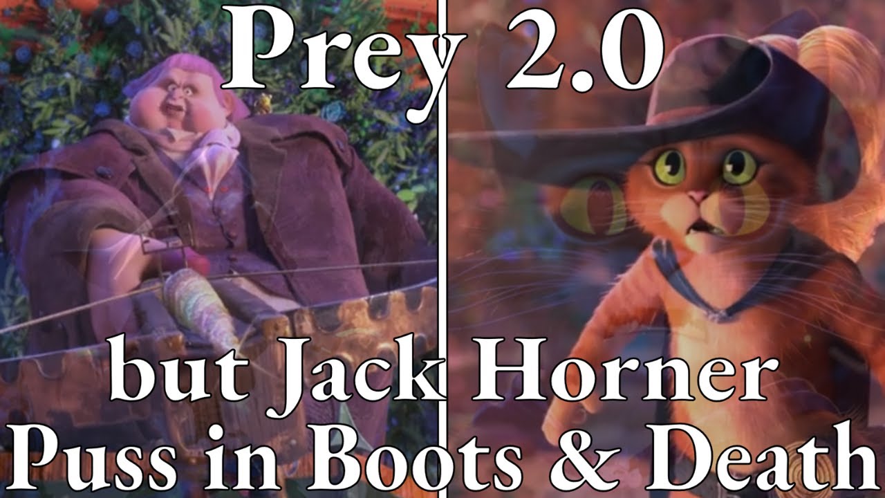Prey 2.0 but Jack Horner, Death, and Puss in Boots sing it