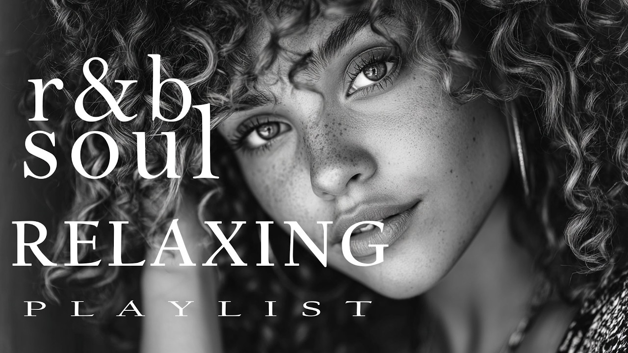 【R&B Soul】Chill R&B Soul Playlist - Late Night R&B, Smooth Slow Jams