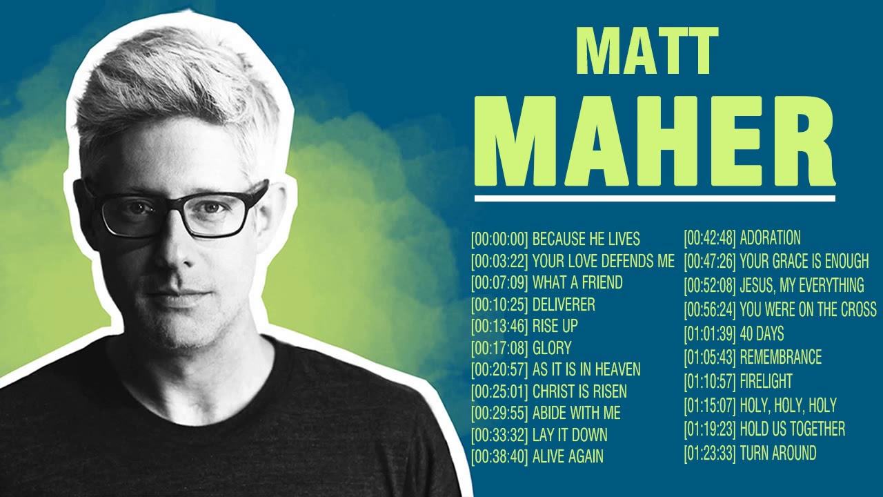 Top Hits Of Matt Maher Full Songs Collection - Best Worship Songs Of Matt Maher Ever