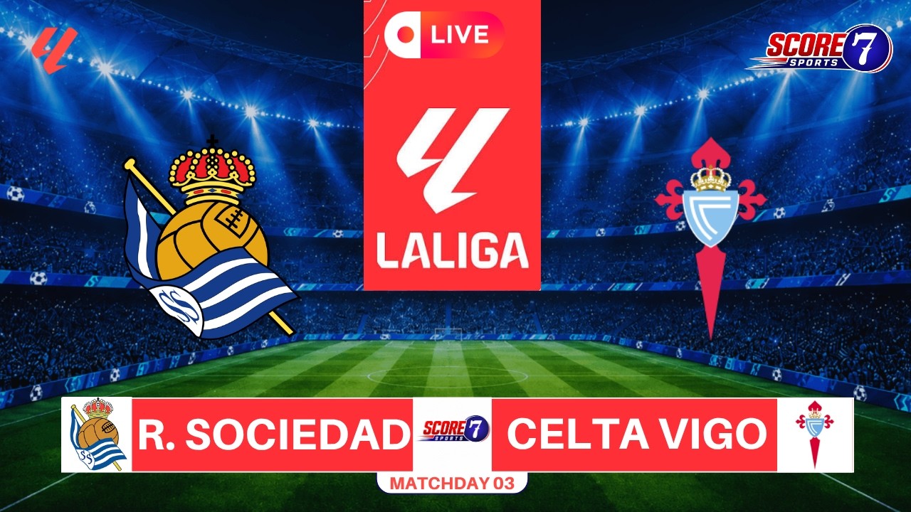Real Sociedad vs Celta Vigo | Spanish La Liga 2026-2027 | Live Match Score @score7sports