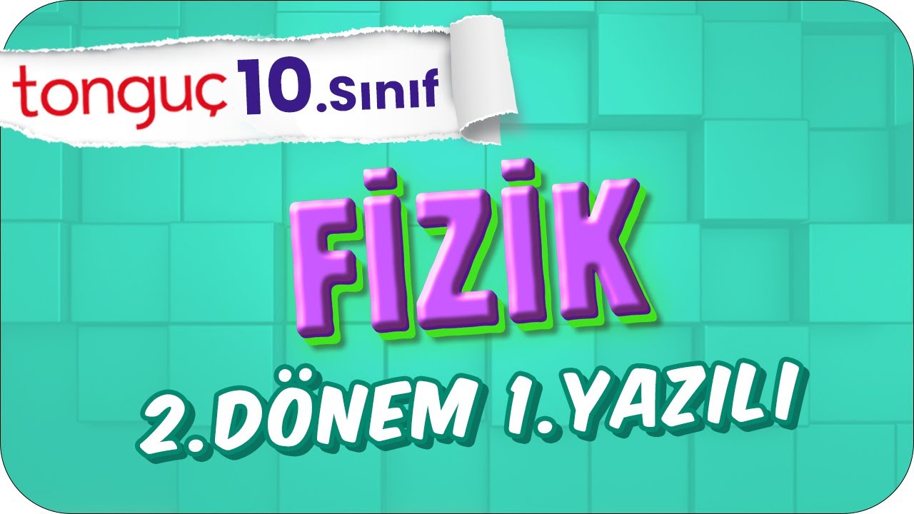 10.Sınıf Fizik 2.Dönem 1.Yazılıya Hazırlık 📑 #2024